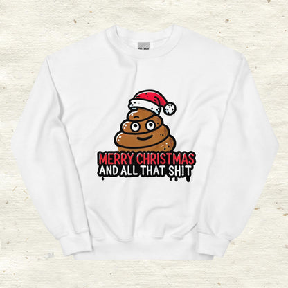 Unisex Sweatshirt Merry Christamas and All That Shit